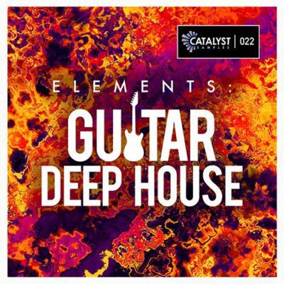 Catalyst Samples - Elements : Guitar Deep House